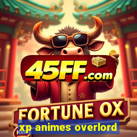 xp animes overlord